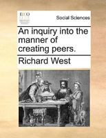 An enquiry into the origin and manner of creating peers 1356375685 Book Cover