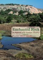 Enchanted Rock: A Natural and Human History (Peter T. Flawn Series in Natural Resources) 0292719639 Book Cover