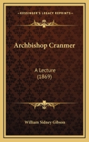 Archbishop Cranmer: A Lecture 1022110020 Book Cover