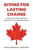 Giving For Lasting Change: The Barrett Family Foundation's Approach to Canadian Philanthropy 1038367778 Book Cover