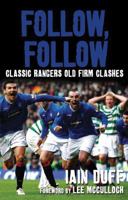 Follow, Follow: Classic Rangers Old Firm Clashes 1845966341 Book Cover