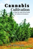 CANNABIS CULTIVATION: A Step-by-Step Grow Guide for Indoors & Outdoors B0F29XQCTH Book Cover