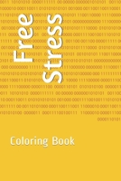 Free Stress: Coloring Book B08LG79CNT Book Cover