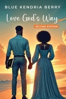 Love God's Way: Two Hearts, One Faith, A Lifetime Of Love B0F4LPJW74 Book Cover