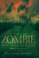 How to Make a Zombie: War of the Servers 1475985142 Book Cover