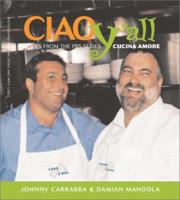 Ciao Y'All: Recipes from the Pbs Series Cucina Amore 193172119X Book Cover