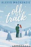 Off Track: A Forced Proximity Slow Burn YA Romance B0GV8Y31YK Book Cover