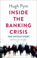 Inside the Banking Crisis: The Untold Story 1472902874 Book Cover