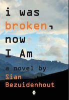 I Was Broken, Now I Am 191645884X Book Cover