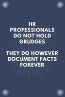 HR Professionals Do Not Hold Grudges They Do However Document Facts Forever: Blank Lined Notebooks: Funny Hr Quotes Notebook For Coworker Colleague HR Employee HR Boss Lady 171281186X Book Cover