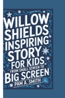 Willow Shields Inspiring Story for Kids: From Small Screen to Big Screen B0F2GBK5LW Book Cover