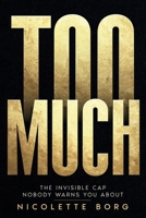 Too Much: The Invisible Cap Nobody Warns You About 1066837201 Book Cover