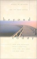 Beyond Today: Words of Wisdom for the Road Ahead 1581341709 Book Cover