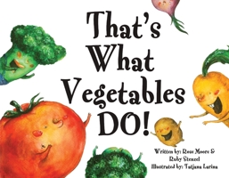 That's What Vegetables Do! 0996509771 Book Cover