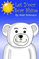 Let Your Scar Shine 1523684399 Book Cover