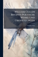 William Cullen Bryants Poetische Werke Und Ubersetzungen (1903) 1147754144 Book Cover