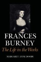 Frances Burney: The Life in the Works 0813513553 Book Cover