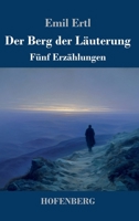 Der Berg der Läuterung: Fünf Erzählungen (German Edition) 374375570X Book Cover