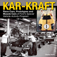 Kar-Kraft: Race Cars, Prototypes and Muscle Cars of Ford's Specialty Vehicle Activity Program 1613252862 Book Cover