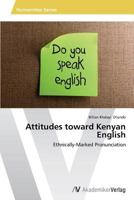 Attitudes toward Kenyan English: Ethnically-Marked Pronunciation 3639720431 Book Cover