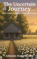 The Uncertain Journey: Challenges, Regrets, & Opportunities B0GTYJP3CK Book Cover