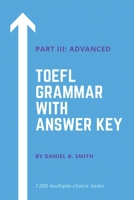 TOEFL Grammar With Answer Key Part III: Advanced B0BPF6R3Q2 Book Cover