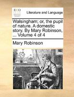Walsingham: Or, the Pupil of Nature: A Domestic Story; Vol. II 137511106X Book Cover