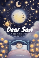 Dear Son: A Bed Time Story About Life B0DY6DLGNW Book Cover