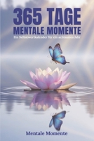 365 Tage Mentale Momente - Ein Selbstwertkalender für ein achtsames Jahr: Ein inspirierendes Geschenk für Achtsamkeit & Wachstum B0G2RJKNLL Book Cover