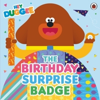 Hey Duggee: The Birthday Surprise Badge 1405959959 Book Cover