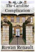 The Caroline Complication: A Mr. Darcy and Elizabeth Bennet Variation 1547103353 Book Cover