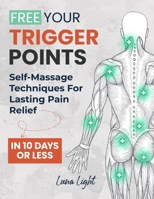 Free Your Trigger Points: Self-Massage Techniques For Lasting Pain Relief In 10 Days Or Less (Fun & Fit) B0FPDFGBDK Book Cover