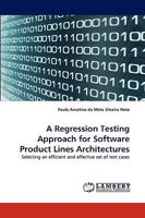 A Regression Testing Approach for Software Product Lines Architectures 3838386825 Book Cover