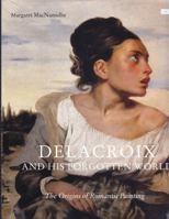 Origins of Romantic Painting, The: Delacroix and His Forgotten World 1780769377 Book Cover