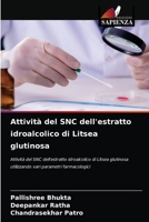 Attività del SNC dell'estratto idroalcolico di Litsea glutinosa: Attività del SNC dell'estratto idroalcolico di Litsea glutinosa utilizzando vari parametri farmacologici 6204061496 Book Cover