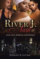 River J. Nash: Love, Lust, Betrayal, and Control 1664191291 Book Cover