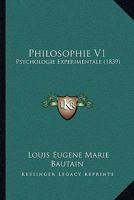 Philosophie V1: Psychologie Experimentale (1839) 1166332365 Book Cover