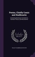 Poems, Chiefly Comic and Hudibrastic: Containing Burlesque Translations, Dramatic Pieces, and Miscellanies 1347372911 Book Cover