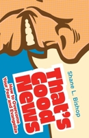 That's Good News: How to Overcome Your Fear and Evangelize 1953495559 Book Cover