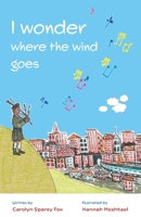 I wonder where the wind goes 1915123135 Book Cover