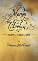 Money for Chicken: Poems for Every Day 0578587017 Book Cover