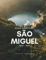 GUIDA TURISTICA DI SÃO MIGUEL 2026-2027: Scopri le attrazioni imperdibili di São Miguel, le attività da fare, dove alloggiare e tutto ciò che ti serve ... facile e senza stress (Italian Edition) B0HC36TDH5 Book Cover