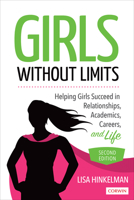 Girls Without Limits: Helping Girls Succeed in Relationships, Academics, Careers, and Life 1071807501 Book Cover