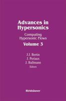 Advances in Hypersonics: Computing Hypersonic Flows Volume 3 1461267323 Book Cover