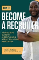 How to Become a Recruiter B0B92HPGWJ Book Cover