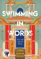 Swimming in Words: New and Selected Poems 0994518285 Book Cover