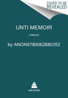 Unti Memoir: A Memoir 0062880357 Book Cover