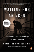 Waiting for an Echo: The Madness of American Incarceration 0143110667 Book Cover