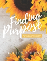 Finding Purpose: Women's Devotional & Prayer Journal B08GFPM81L Book Cover