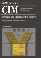 CIM Computer Integrated Manufacturing: Towards the Factory of the Future 3642789900 Book Cover